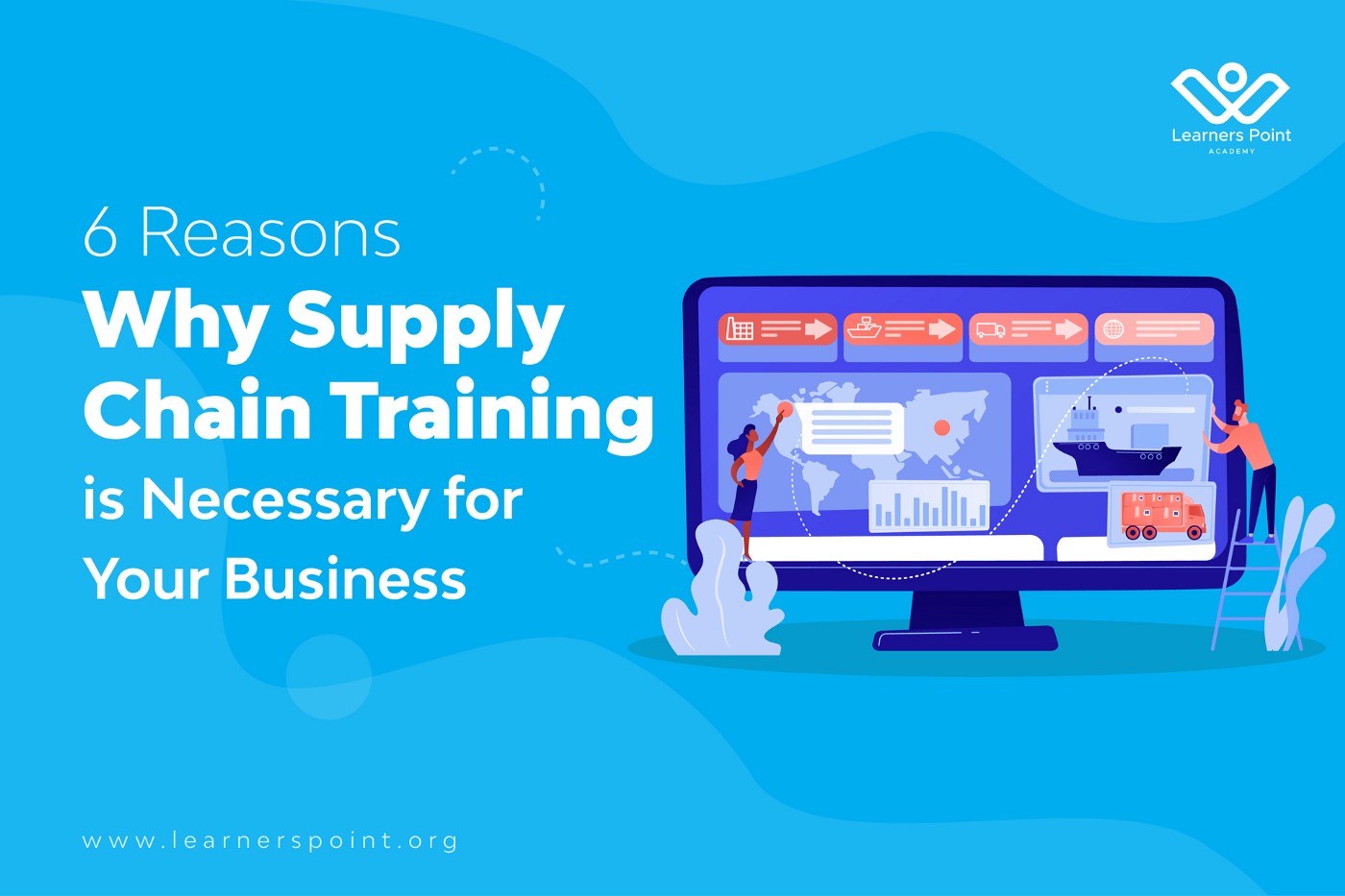6 Reasons Why Supply Chain Training is Necessary for Your Business